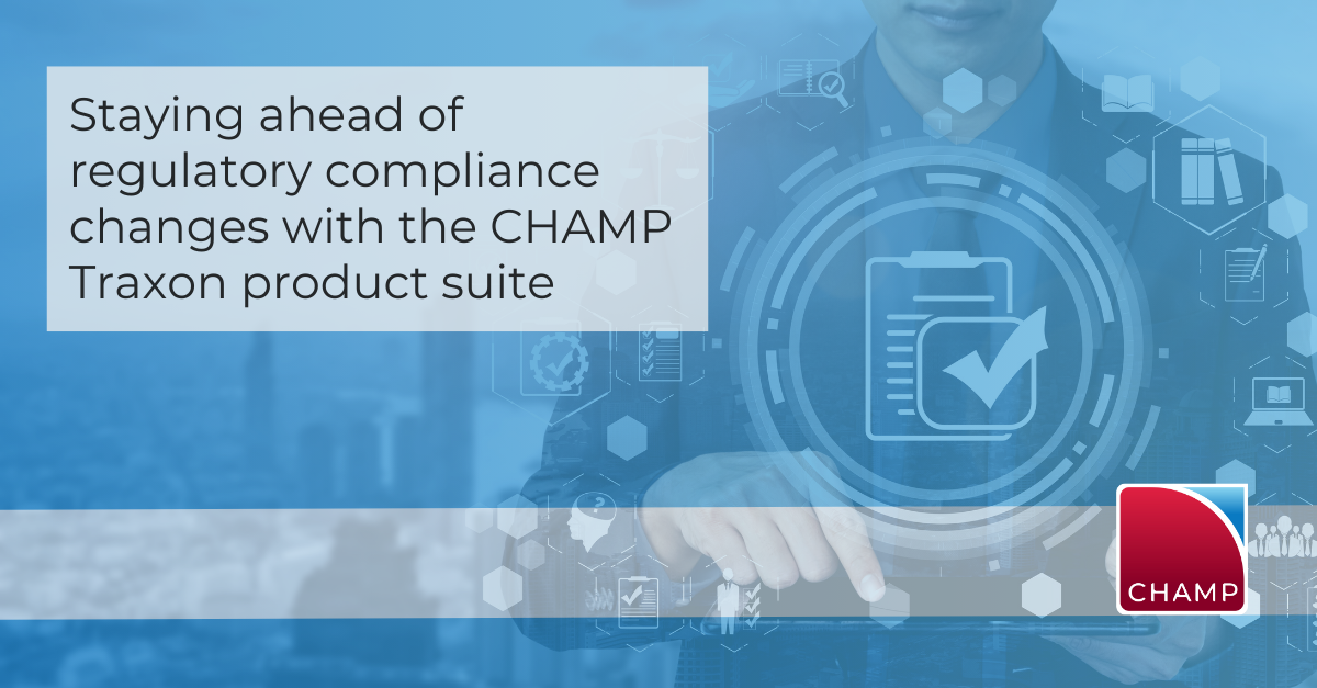 Staying Ahead of Regulatory Compliance Changes with the Traxon Suite