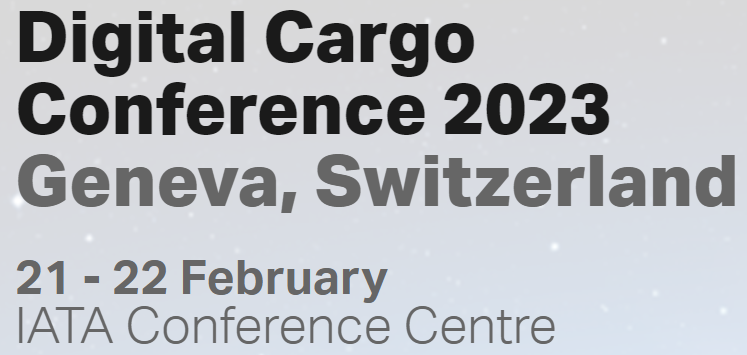 IATA Digital Cargo Conference 2023 | 21-22 February 2023 | Geneva, Switzerland